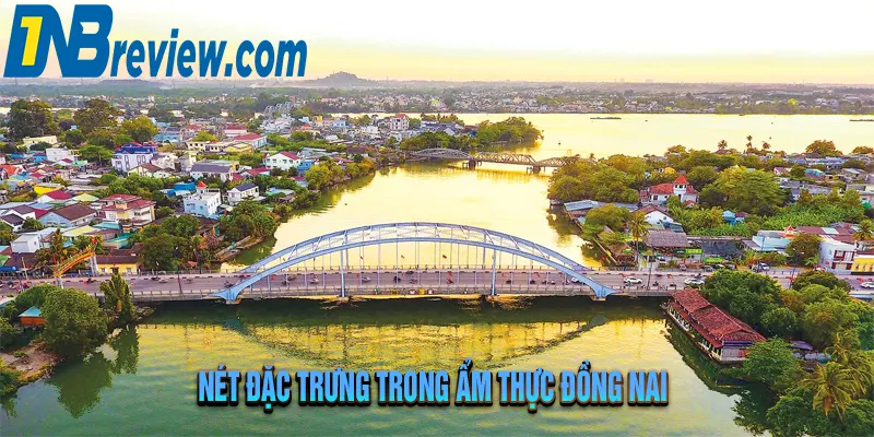 Đặc sản Đồng Nai: Ăn Gì, Mua Gì Làm Quà Ngon Chuẩn Bài?