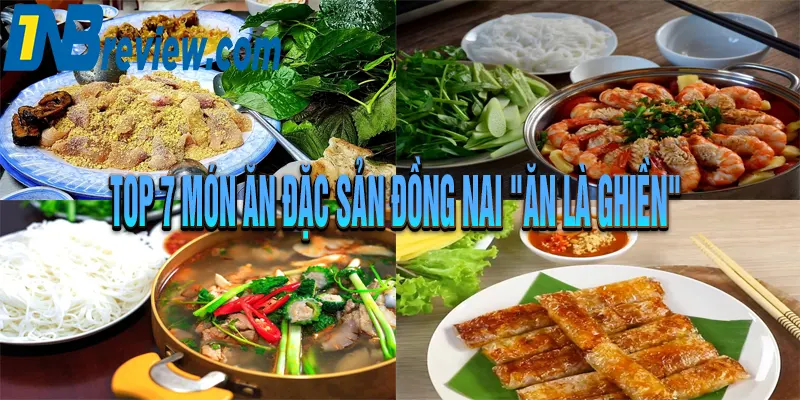 Đặc sản Đồng Nai: Ăn Gì, Mua Gì Làm Quà Ngon Chuẩn Bài?