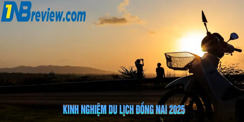 Cẩm Nang Du Lịch Đồng Nai 2025 Từ A-Á: Chơi Gì, Ăn Gì, Ở Đâu?